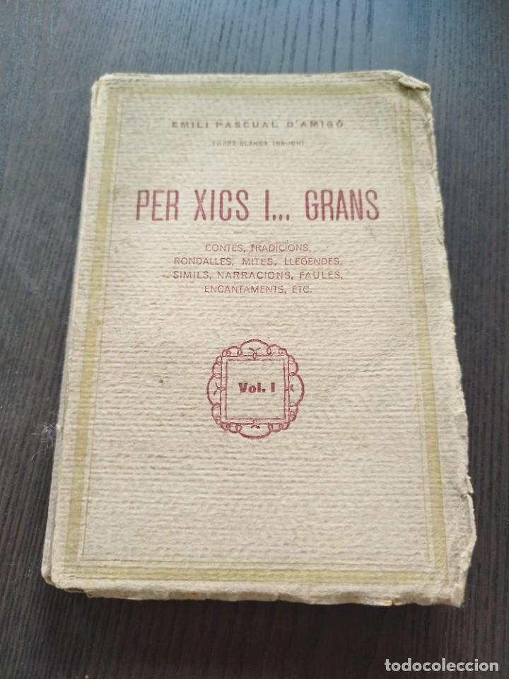 Libri antichi: PER XICS I... GRANS. VOL. I. CONTES, TRADICIONS, RONDALLES. EMILI PASCUAL D'AMIG&Oacute;. DEDICAT&Ograve;RIA.