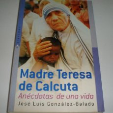 Libros antiguos: MADRE TERESA DE CALCUTA, ANECDOTAS DE UNA VIDA DE JOSE LUIS GONZALES BALADO. Lote 346066743