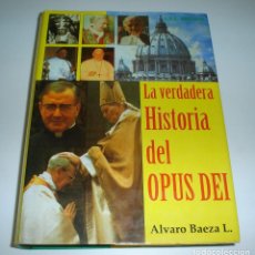 Libros antiguos: LA VERDADERA HISTORIA DEL OPUS DEI DE ALVARO BAEZA L.. Lote 346067758