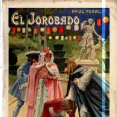 Libros antiguos: PAUL FEVAL : EL JOROBADO O ENRIQUE DE LAGARDERE (SOPENA, C. 1930)
