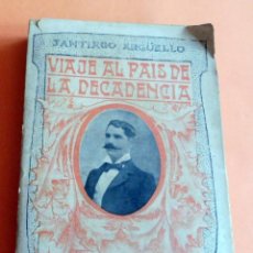 Libros antiguos: SANTIAGO ARGÜELLO - VIAJE AL PAIS DE LA DECADENCIA - EDITORIAL MAUCCI - 1904. Lote 346672113