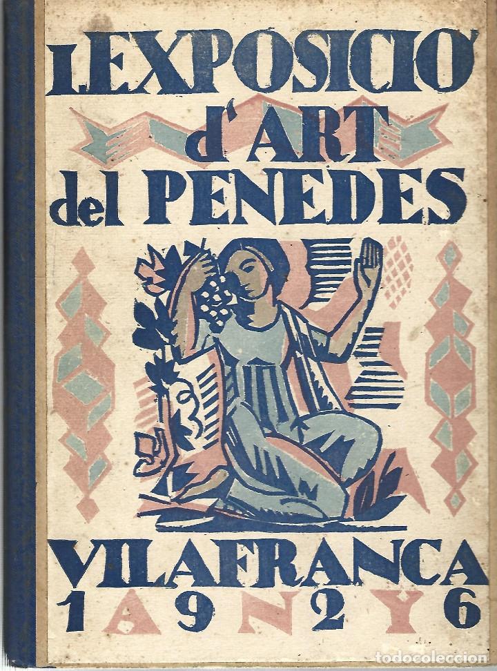 Livres anciens: I Exposici&oacute; d&acute;art del Pened&egrave;s, celebrada a Vilafranca des de&acute;l dia 22 d&acute;Agost al 5 de Setembre de 19