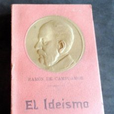 Libros antiguos: RAMÓN DE CAMPOAMOR - EL IDEISMO - ED. IBERO-AMERICANA - COL. ORO NUEVO Y ORO VIEJO VOL. XIII. Lote 346801308