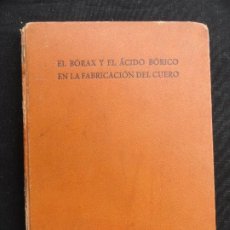 Libros antiguos: EL BÓRAX Y EL ÁCIDO BÓRICO EN LA FABRICACIÓN DEL CUERO, LONDRES 1920.. Lote 347011213