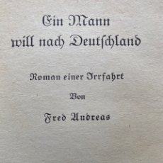 Libros antiguos: EIN MANN WILL NACH DEUTSCHLAND / FRED ANDREAS. 1934. Lote 348143158