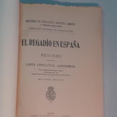 Libros antiguos: EL REGADÍO EN ESPAÑA. RESUMEN HECHO POR LA JUNTA CONSULTIVA AGRONÓMICA (1915)