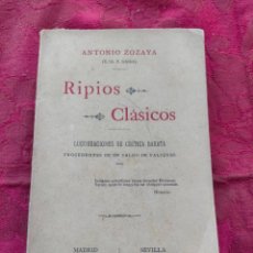 Libros antiguos: RIPIOS CLÁSICOS POR ANTONIO ZOZAYA LUCUBRACIONES DE CRÍTICA BARATA PROCEDENTES SALDO PALIQUES 1899. Lote 348543243