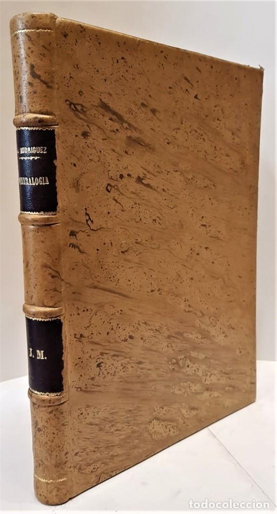 Libri antichi: RODRIGUEZ L&Oacute;PEZ-NEYRA, Carlos. Tratado elemental de mineralog&iacute;a, aplicada a las ciencias Qu&iacute;micas,..