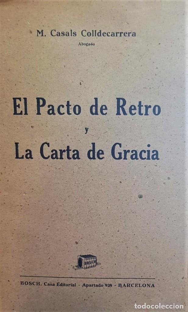 Libri antichi: CASALS COLLDECARRERA, M. El pacto de Retro y La Carta de Gracia. 1943