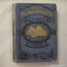 Libros antiguos: TWO LITTLE PILGRIMS' PROGRESS. A STORY OF THE CITY BEAUTIFUL - INGLES. Lote 350065484