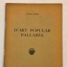 Libros antiguos: VIOLANT I SIMORRA, R. D'ART POPULAR PALLARÈS. IMP. COMAS. BARCELONA, 1938. 24 CM. 43 PÀG., 2 LÀM.. Lote 350546094