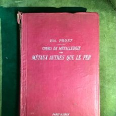Libros antiguos: COURS DE METALLURGIE DES MÉTAUX AUTRES QUE LE FER, EUG. PROST 1912. Lote 351371424