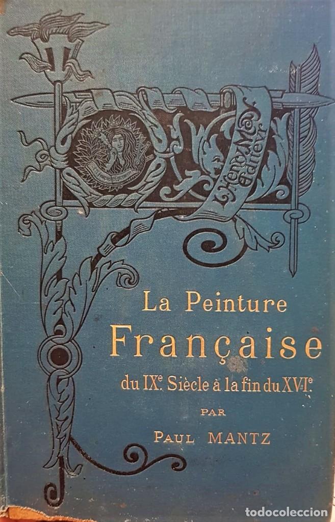 Old books: MANTZ, Paul. La peinture francaise du IX&ordm; siecle a la fin du XVI&ordm;. 1897