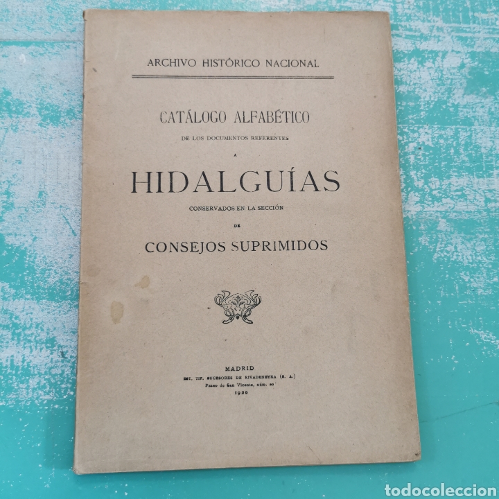 Old books: Cat&aacute;logo alfab&eacute;tico de los documentos referentes a hidalgu&iacute;as. Archivo hist&oacute;rico nacional 1920