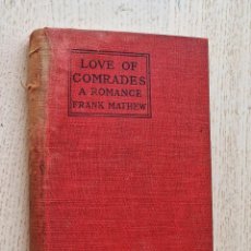 Libros antiguos: LOVE OF COMRADES. A ROMANCE (1900 EDITION) - MATHEW, FRANK. Lote 353852363