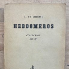 Libros antiguos: GIORGIO DE CHIRICO. HEBDOMEROS. Lote 354475298
