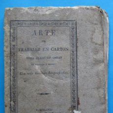 Libros antiguos: ARTE DE TRABAJAR EN CARTÓN TODA CLASE DE OBRAS DE UTILIDAD Y RECREO. IMPRENTA DE JOSÉ TORNER, 1829.. Lote 354823908
