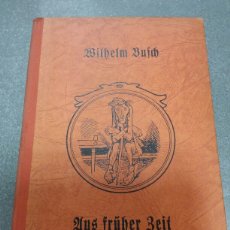 Libros antiguos: WHILHEM BUSCH. AUS FRÜHER BEIT. MÜNCHEN, 1922.. Lote 355745465