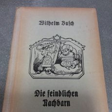 Libros antiguos: WHILHEM BUSCH. DIE FEINDLICHEN NACHBARN . MÜNCHEN, 1922.. Lote 355747375