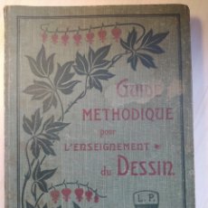 Libros antiguos: GUIDE MÉTHODIQUE POUR L'ENSEIGNEMENT DU DESSIN. 1908. Lote 355958580