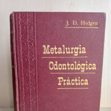 Libros antiguos: METALURGIA ODONTOLÓGICA PRÁCTICA. JOSEPH DUPUY HODGEN. EDITORIAL PUBUL, 1930. ILUSTRADO