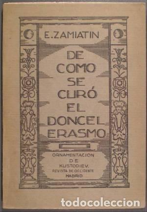Libros antiguos: ZAMIATIN, E: DE COMO SE CURO EL DONCEL ERASMO. Ornamentaci&oacute;n de Kustodiev.