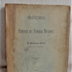 Libros antiguos: HISTORIA DEL FOMENTO DEL TRABAJO NACIONAL POR GUILLERMO GRAELL