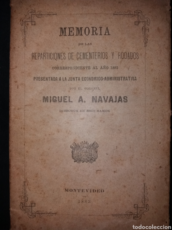 Libros antiguos: Memoria DE Cementerios Y RODADOS URUGUAY 1882 PRESENTADA POR Coronel Navajas Guerrero DEL Paraguay