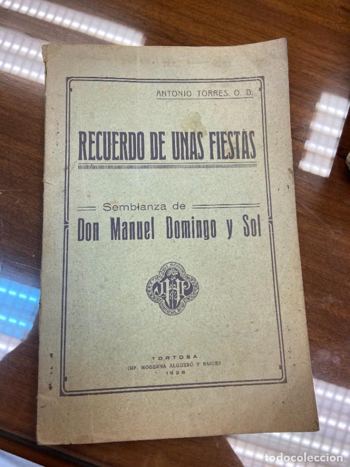 Libri antichi: RECUERDO DE UNAS FIESTAS - SEMBLANZA DE D.MANUEL DOMINGO Y SOL - TORTOSA - 1926