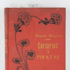 Libros antiguos: CORSARIOS Y PIRATAS. LA LEYENDA DEL MEDITERRÁNEO. RICARDO BURGUETE. BARCELONA 1903