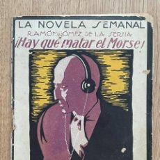 Libros antiguos: LA NOVELA SEMANAL, Nº 202 - HAY QUE MATAR EL MORSE - RAMON GOMEZ DE LA SERNA - AÑO 1925 ... A1893. Lote 358847495