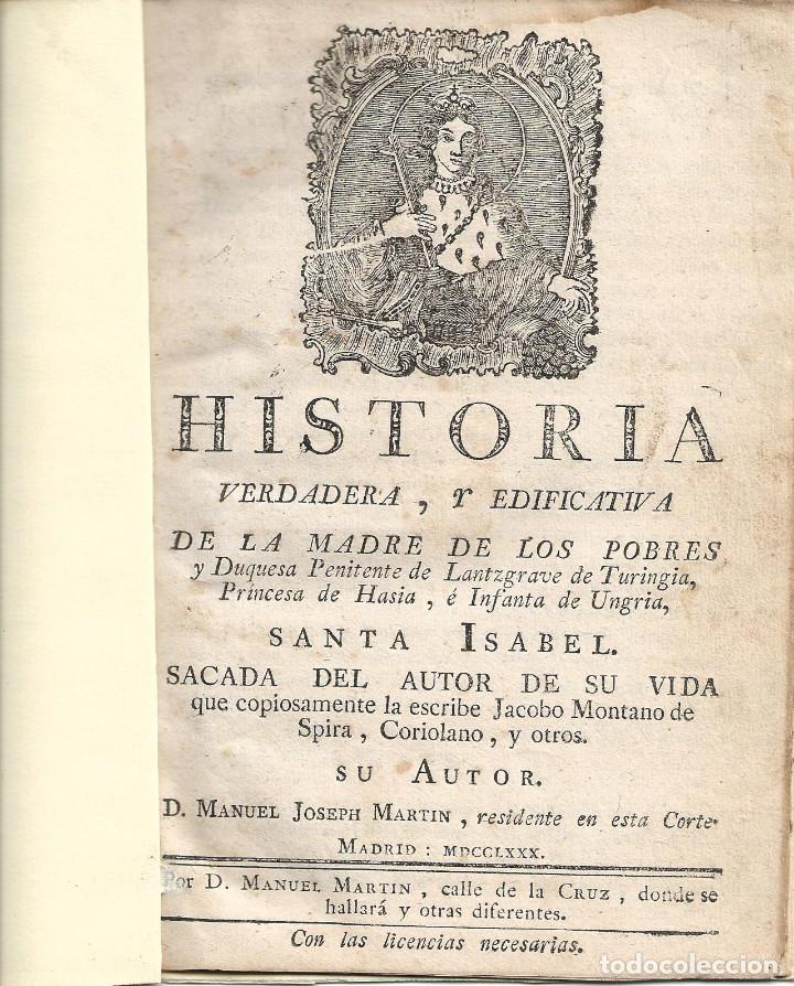 Libros antiguos: HISTORIA VERDADERA, Y EDIFICATIVA DE LA MADRE DE LOS POBRES...SANTA ISABEL. MADRID, 1780