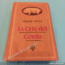 Libros antiguos: LA CRIA DEL CERDO. MARCHI-PUCCI. 1921. Lote 359410700