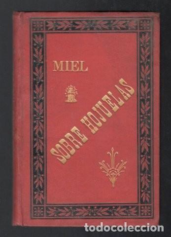 Libros antiguos: MIEL SOBRE HOJUELAS. An&eacute;cdotas, par&aacute;bolas y di&aacute;logos humor&iacute;sticos... 1892