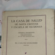 Libros antiguos: 1927_LA CASA DE SALUD DE SANTA CRISTINA Y ESCUELA DE MATRONAS POR DR J.GALVEZ GINACHERO. Lote 361016290