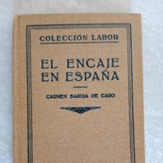 Libri antichi: EL ENCAJE EN ESPAÑA, CARMEN BAROJA DE CARO , 1933. Lote 361787755
