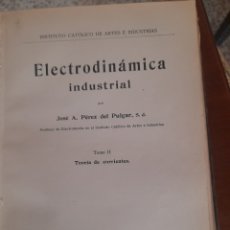 Libros antiguos: ELECTRODINAMICA INDUSTRIAL, TRES TOMOS EN UN VOLUMEN, DE 1915-1916. Lote 362287430
