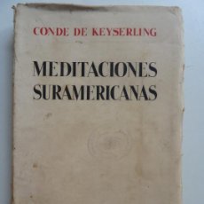 Libros antiguos: MEDITACIONES SURAMERICANAS. CONDE DE KEYSERLING. ESPASA CALPE. MADRID 1933. Lote 362892575
