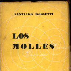 Libros antiguos: SANTIAGO DOSSETTI : LOS MOLLES (BUENOS AIRES - MONTEVIDEO, 1936) PRIMERA EDICIÓN