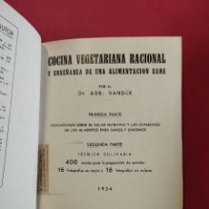 Libros antiguos: COCINA VEGETARIANA RACIONAL Y ENSEÑANZA ALIMENTACION SANA. AÑO 1934. DR, ADR VANDER 400 RECETAS. Lote 363537445