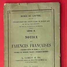 Libros antiguos: MUSEE DU LOUVRE. NOTICE DES FAIENCES FRANCAISES, PARIS 1875, CLEMENT DE RIS. Lote 363543210