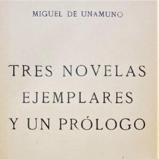 Libros antiguos: UNAMUNO, MIGUEL DE. TRES NOVELAS EJEMPLARES Y UN PRÓLOGO. PRIMERA EDICIÓN. MADRID, CALPE, 1920.. Lote 363634355