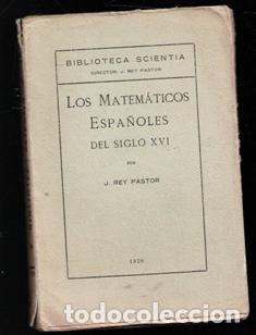 Libros antiguos: Los matem&aacute;ticos espa&ntilde;oles del siglo XVI.J. Rey Pastor