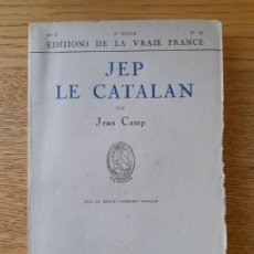 Libros antiguos: JEP LE CATALAN CAMP JEAN PUBLICADO POR EDITIONS DE LA VRAIE FRANCE, 1928 RARE. Lote 364031616