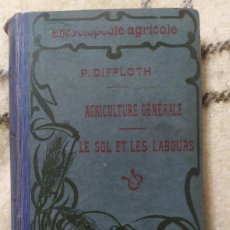 Libros antiguos: 1916. EL SUELO Y LA LABRANZA. PAUL DIFFLOTH.. Lote 364158506