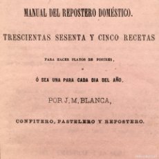 Libros antiguos: AÑO 1866 - MANUAL DEL REPOSTERO DOMESTICO - COCINA - RECETAS - POSTRES - TARTA, BIZCOCHO, PASTEL. Lote 364346456