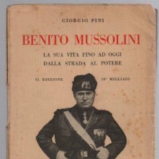 Libros antiguos: BENITO MUSSOLINI. GIORGIO PINI. LA SUA VITA FINO AD OGGI DALLA STRADA AL POTERE. 1926. EN ITALIANO. Lote 364398921