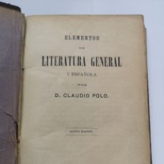 Libros antiguos: ELEMENTOS DE LITERATURA GENERAL Y ESPAÑOLA DE CLAUDIO POLO. OVIEDO 1886. Lote 364449556