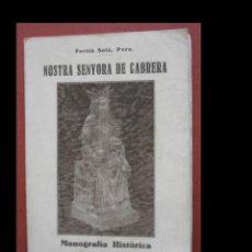 Libros antiguos: NOSTRA SENYORA DE CABRERA. MONOGRAFIA HISTÒRICA. FORTIÀ SOLÀ. Lote 365865821