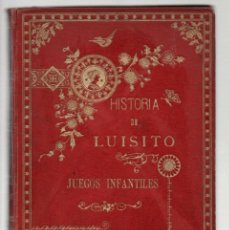 Libros antiguos: HISTORIA DE LUISITO - JUEGOS INFANTILES. IGNACIO RAMÓN MIRÓ. LIBRERIA ANTONIO J. BASTINOS 1897. Lote 365872236